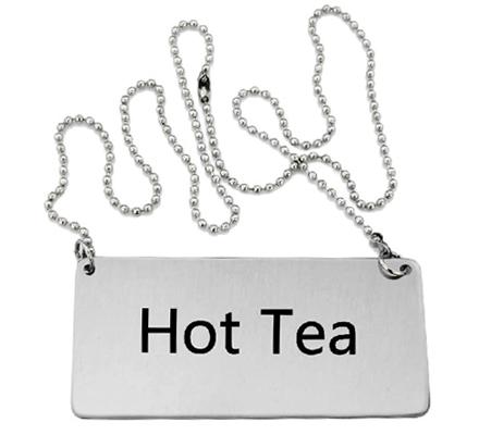 Stainless Steel Beverage ﾥHot Teaﾐ Chain Sign